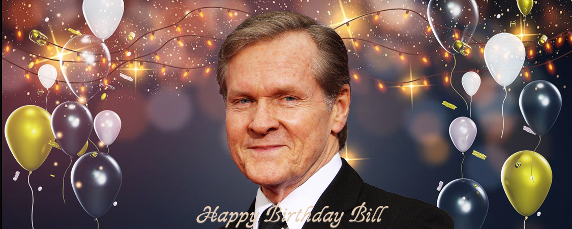 Happy Birthday Bill …. The 2024 Edition